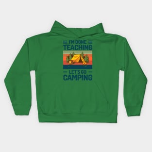 Im Done Teaching Lets Go Camping Kids Hoodie